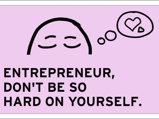 Entrepreneur, don't be so hard on yourself